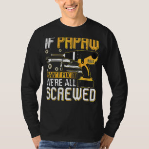 Mens If Papaw Can't Fix It We're All Screwed Fathe T-Shirt