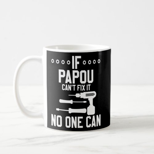 Mens If Papou Cant Fix It No One Can Hand Tools S Coffee Mug