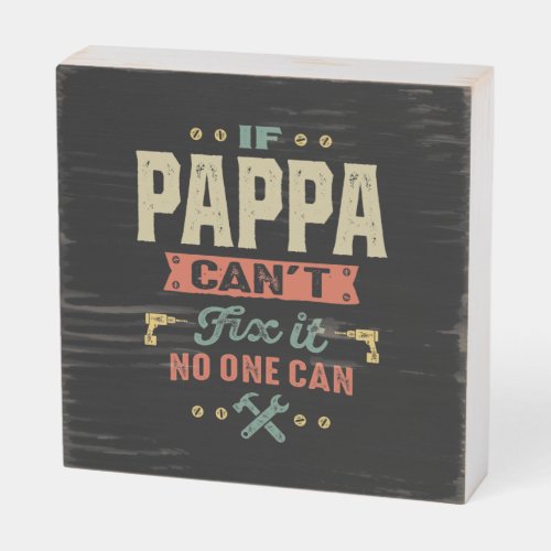 Mens If Pappa Cant Fix It Papa Gift Wooden Box Sign