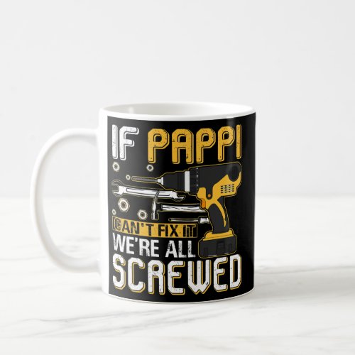 Mens If Pappi Cant Fix It Were All Screwed Coffee Mug
