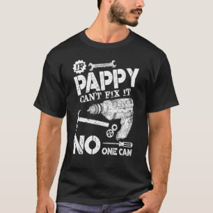 Mens If Pappy Cant Fix It No One Can  Father Day T-Shirt