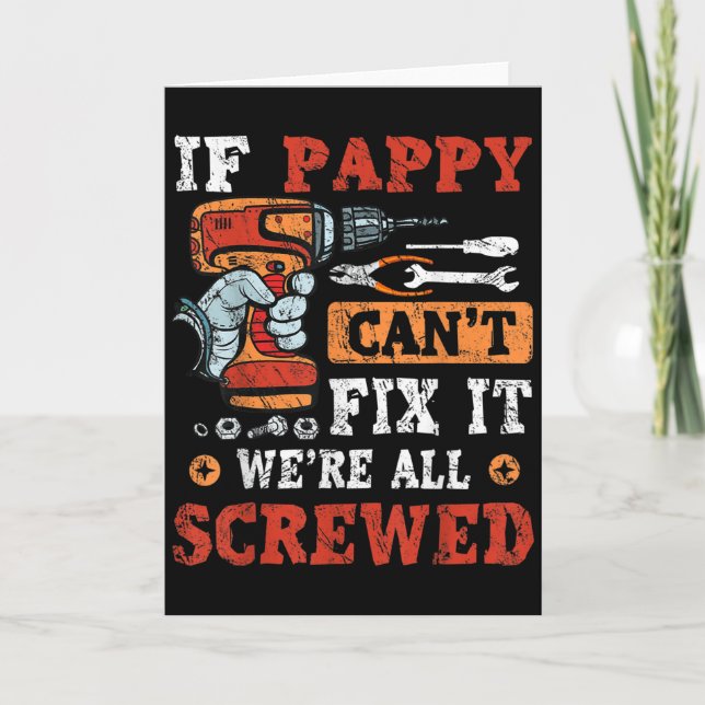Mens If Pappy Can't Fix It We're All Screwed Fathe Card (Front)