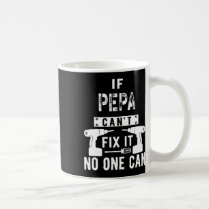 Mens If Pepa Can't Fix It Nobody Can Grandpa  Coffee Mug