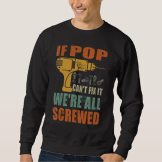 Mens If Pop Can't Fix It We're All Screwed Father Sweatshirt