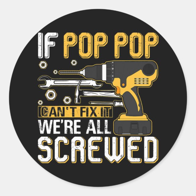 Mens If Pop Pop Can't Fix It We're All Screwed Classic Round Sticker (Front)