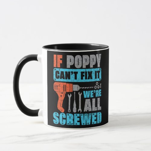 Mens If Poppy Cant Fix It Were All Screwed Mug