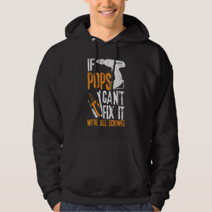 Mens If Pops Can't Fix It We're All Screwed  Fathe Hoodie