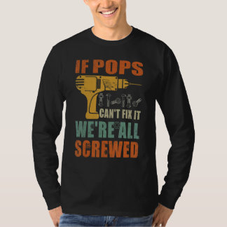 Mens If Pops Can't Fix It We're All Screwed Fathe T-Shirt