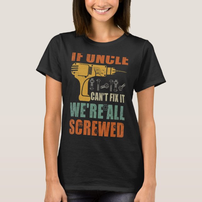 Mens If Uncle Can't Fix It We're All Screwed  Fath T-Shirt (Front)