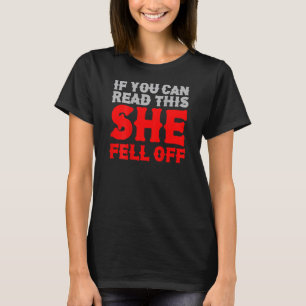 Mens If You Can Read This She Fell Off Biker T-Shirt