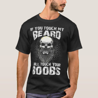Mens If You Touch My Beard I Will Touch Your hero T-Shirt