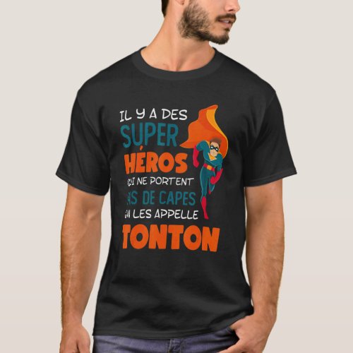 Mens Il Y A Des Super Heroes On Les Callelle Tonto T_Shirt