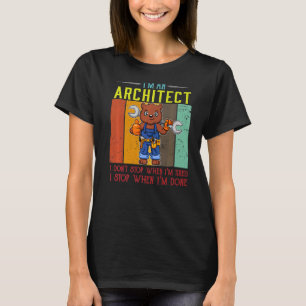 Mens I'm A Architect I Don't Stop When I'm Tired D T-Shirt