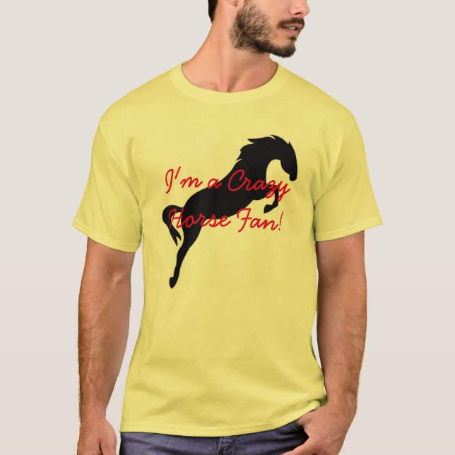 Men's I'm a Crazy Horse Fan T-shirt (Front)