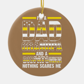 Mens I'm a dad grandpa and a dispatcher grandpa Ceramic Ornament