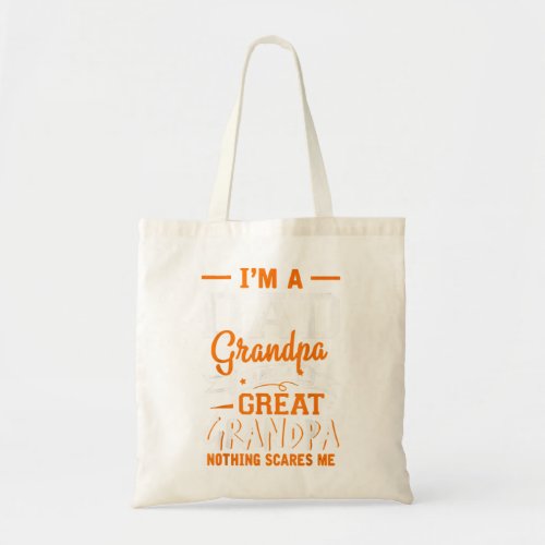 Mens Im A Dad Grandpa Great Nothing Scares Me Wom Tote Bag