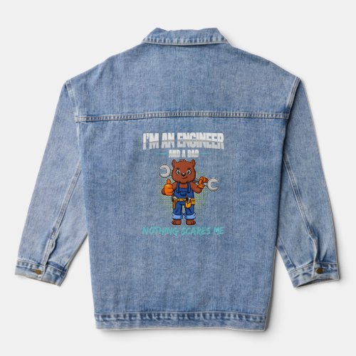 Mens Im A Engineer And A Dad Nothing Scares Me Fa Denim Jacket