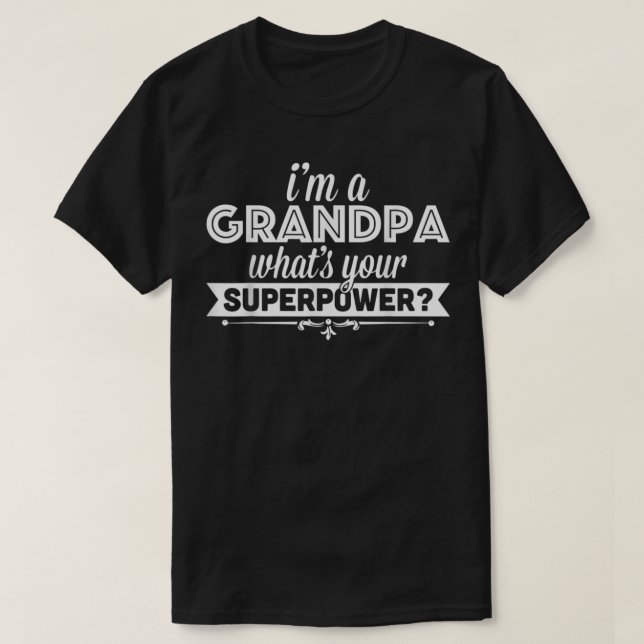 Mens I'm A Grandpa What's Your Superpower T-Shirt (Design Front)