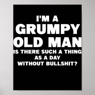Mens I'm a grumpy old man is there such grumpy Poster