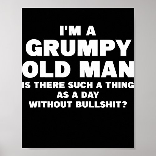 Mens Im a grumpy old man is there such grumpy  Poster