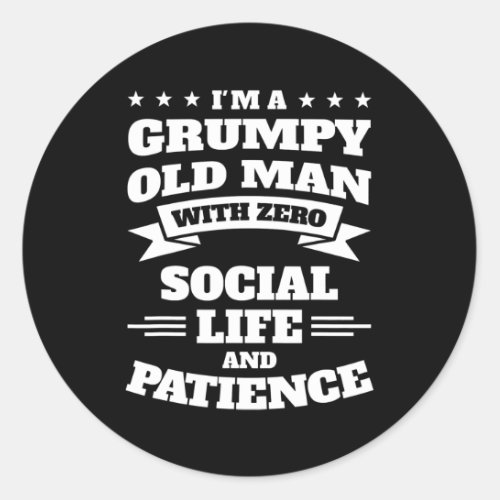 Mens Im a grumpy old man with zero social life Classic Round Sticker