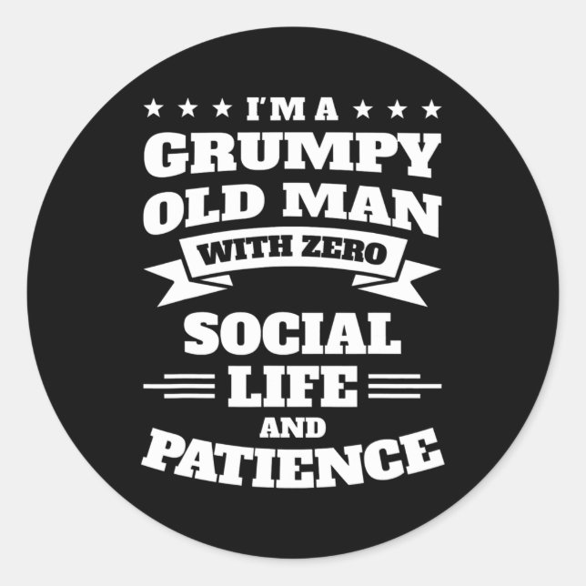 Mens I'm a grumpy old man with zero social life Classic Round Sticker (Front)