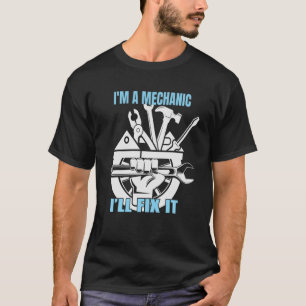 Mens I'm A Mechanic Funny Mechanic In The Garage G T-Shirt