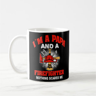 Mens Im A Papa And A Firefighter Nothing Scares Me Coffee Mug