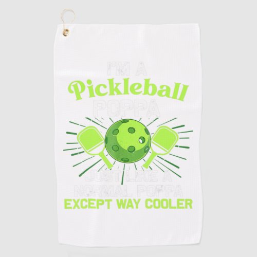 Mens Im A Pickleball Poppa Just Like A Normal Pop Golf Towel