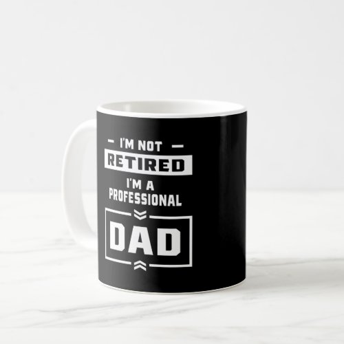 Mens Im a Professional Dad Retired Gift Coffee Mug