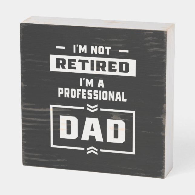 Mens I'm a Professional Dad Retired Gift Wooden Box Sign (Angled Horizontal)