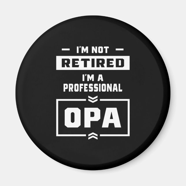 Mens I'm a Professional Opa Retired Gift Magnet (Front)