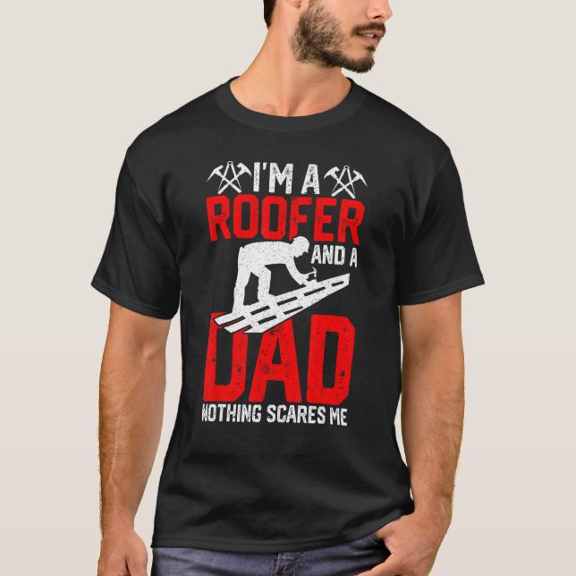 Mens I'm A Roofer And A Dad Roofer Dad  Roofing T-Shirt (Front)