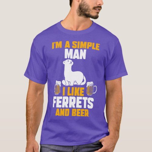 Mens Im a simple man i like ferrets and beer  T_Shirt