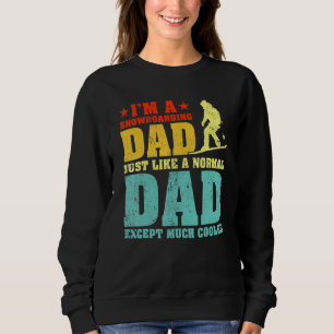 Mens  I'm A Snowboarding Dad Like A Regular Dad Fa Sweatshirt