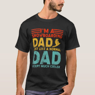 Mens I'm A Snowboarding Dad Like A Regular Dad Fat T-Shirt