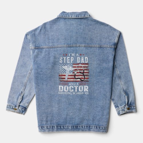 Mens Im A Step Dad And A Doctor Nothing Scares Me  Denim Jacket