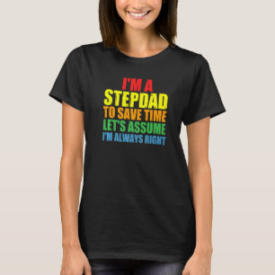 Mens I'm A Stepdad I'm Always Right Stepdad T-Shirt