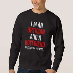 Mens I'm An Optician & Boyfriend Funny Boyfriend V Sweatshirt