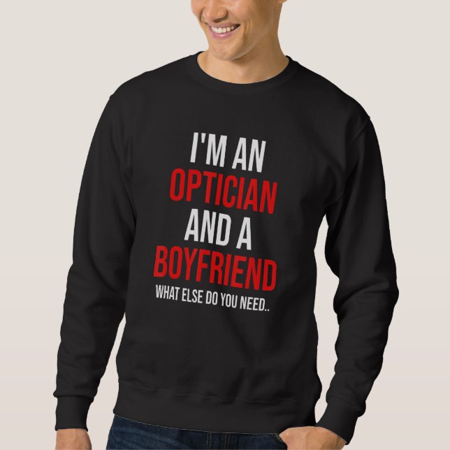 Mens I'm An Optician & Boyfriend Funny Boyfriend V Sweatshirt (Front)