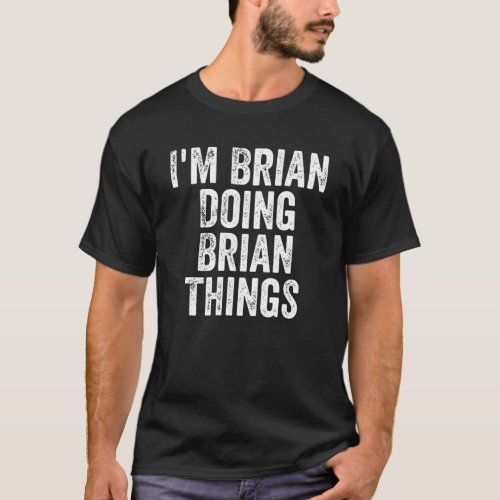 Mens Im Brian Doing Brian Things Personalized Fir T_Shirt