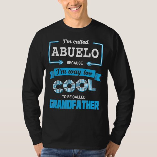 Mens Im Called Abuelo Because Im Too Cool To Cal T_Shirt