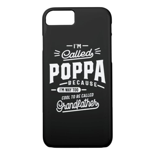 Mens Im Called Poppa Because Im Way Too Gift iPhone 87 Case