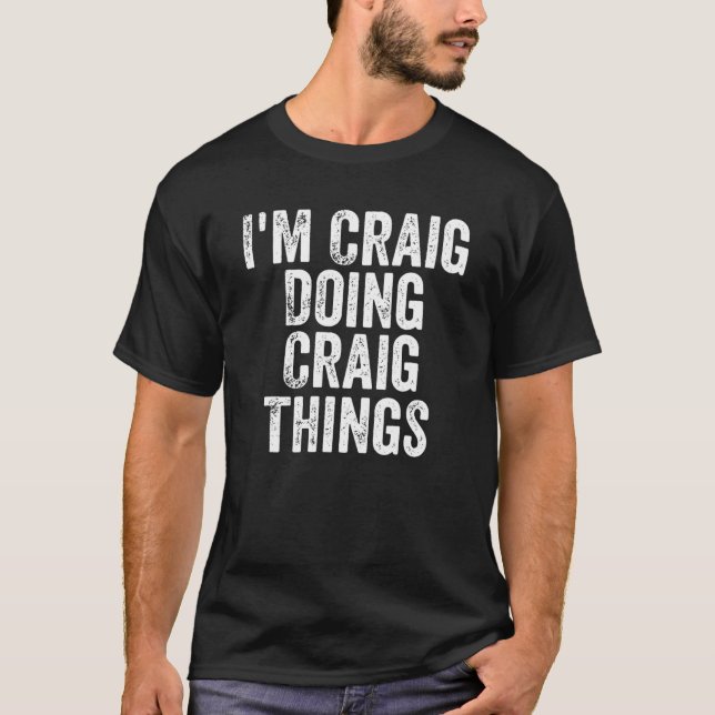 Mens I'm Craig Doing Craig Things Personalized Fir T-Shirt (Front)