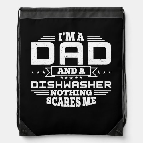 Mens Im Dad and a Dishwasher Nothing scares me Drawstring Bag