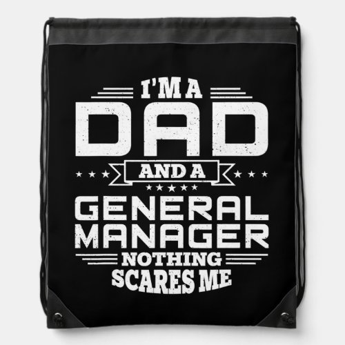 Mens Im Dad and a General Manager Nothing scares Drawstring Bag