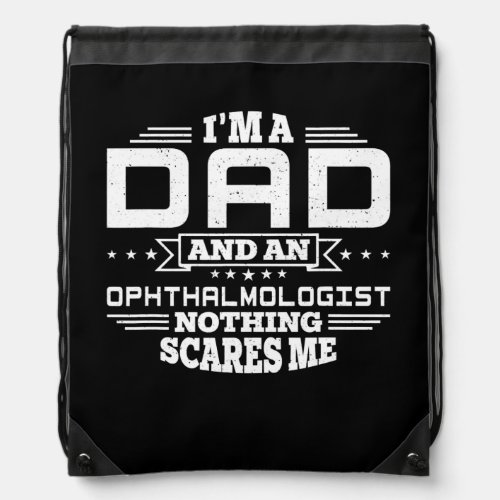 Mens Im Dad and an Ophthalmologist Nothing Drawstring Bag