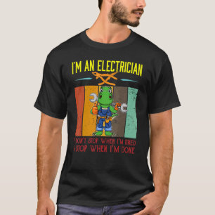 Mens I'm Electrician Stop When I'm Done Lineman Wi T-Shirt