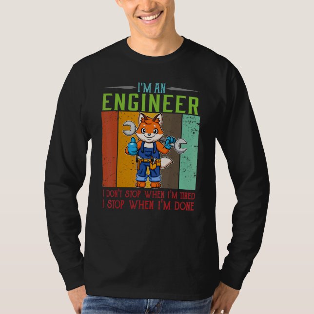 Mens I'm Engineer Stop When I'm Done Technician Wo T-Shirt (Front)
