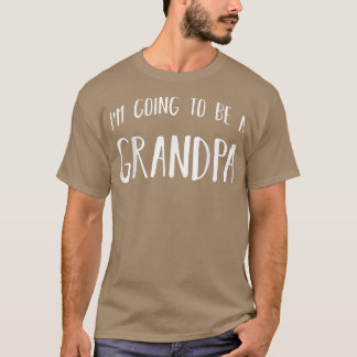 Mens I'm Going To Be A Grandpa Future Grandfather T-Shirt
